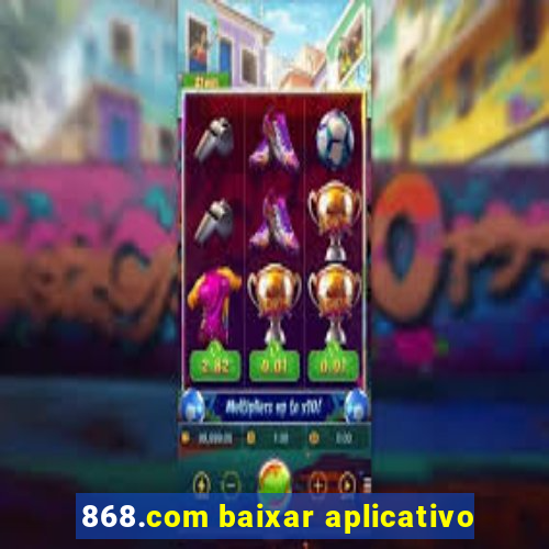 868.com baixar aplicativo